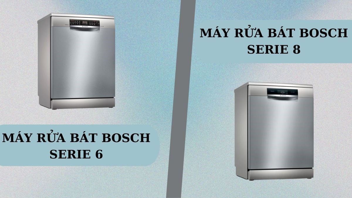 So sÃ¡nh Bosch series 6 vÃ  8 .  mÃ¡y rá»­a bÃ¡t